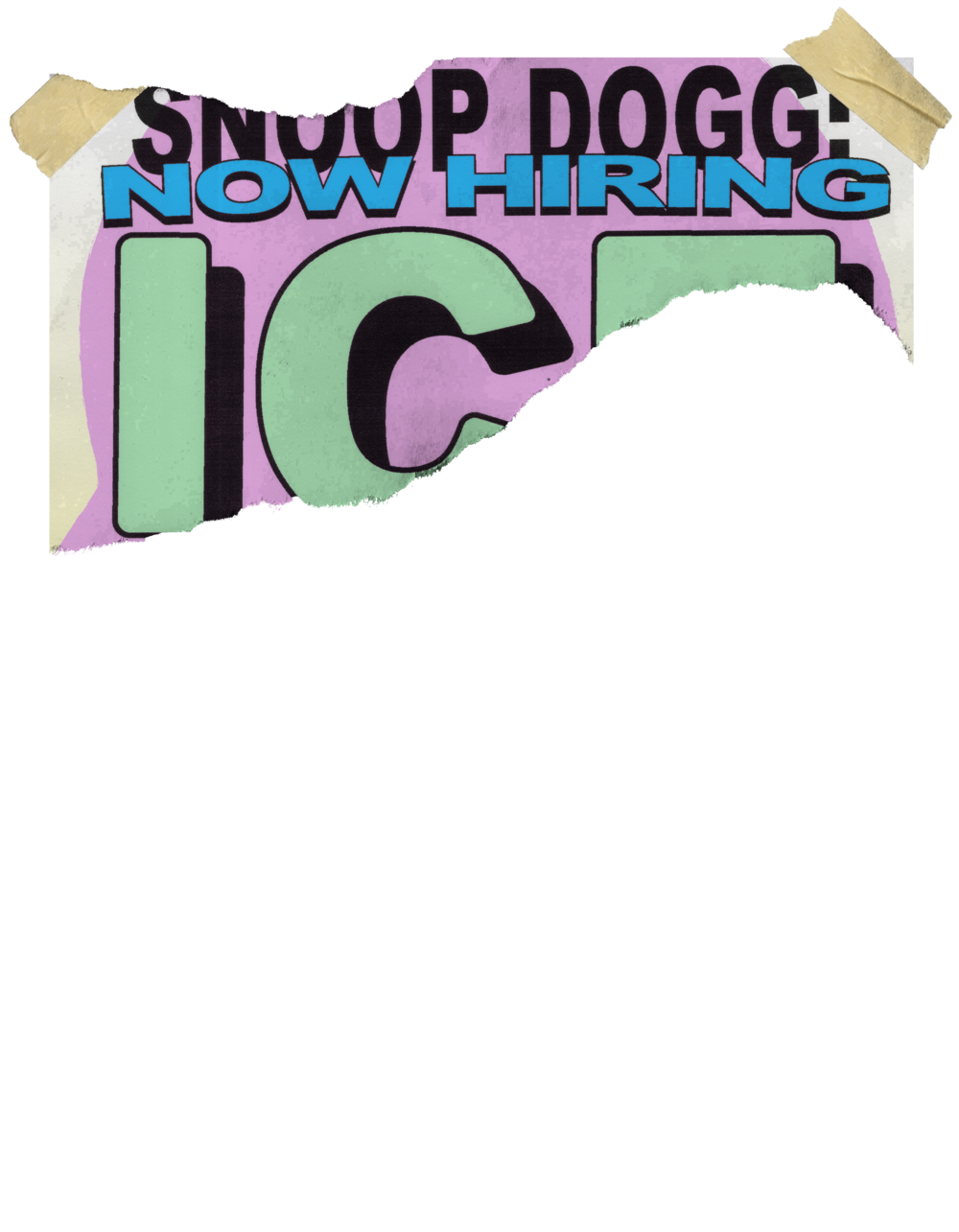 Burned poster, only the top strip left: SNOOP DOGG: NOW HIRING ICE…
