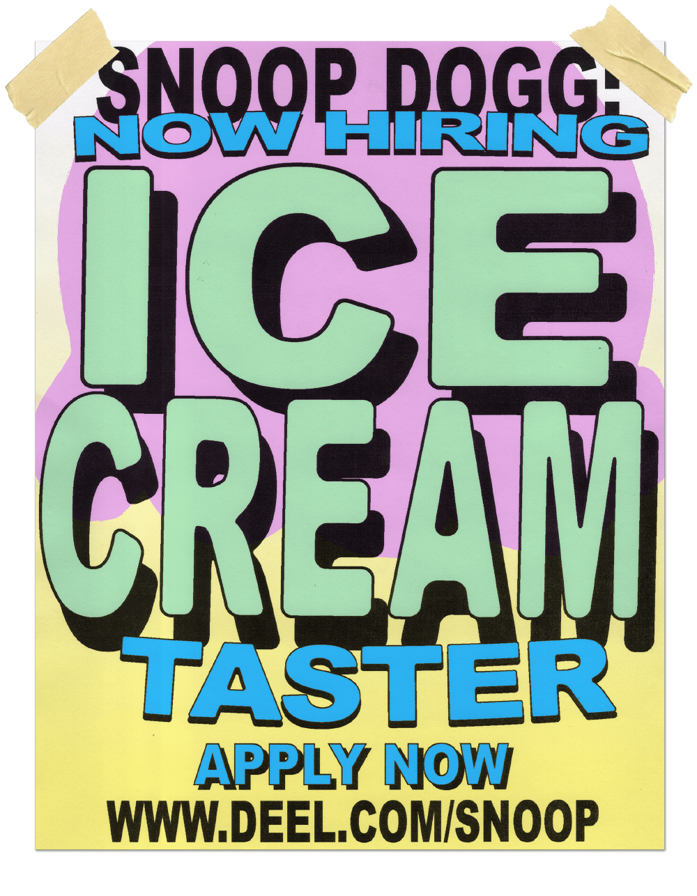 SNOOP DOGG: NOW HIRING ICE CREAM TASTER. APPLY NOW AT WWW.DEEL.COM/SNOOP